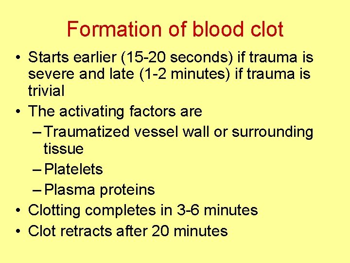 Formation of blood clot • Starts earlier (15 -20 seconds) if trauma is severe