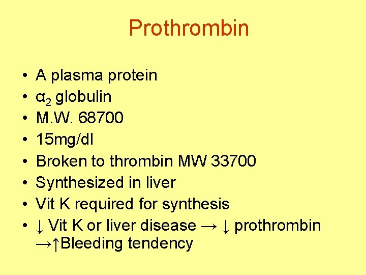 Prothrombin • • A plasma protein α 2 globulin M. W. 68700 15 mg/dl