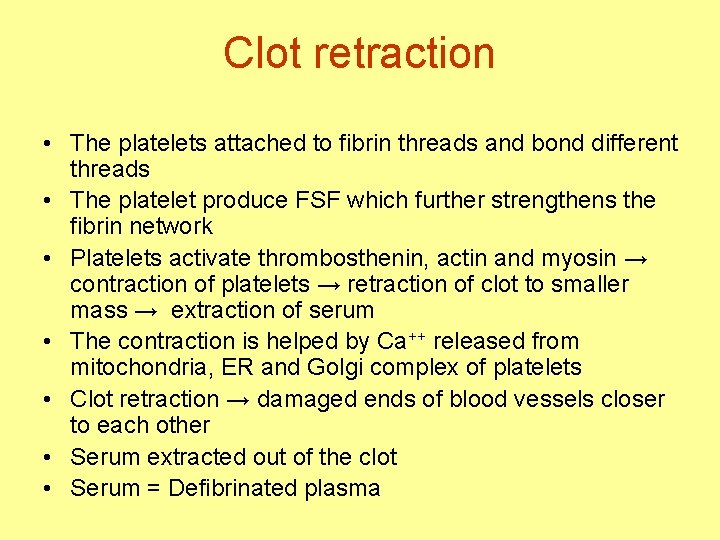 Clot retraction • The platelets attached to fibrin threads and bond different threads •