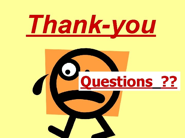 Thank-you Questions ? ? 