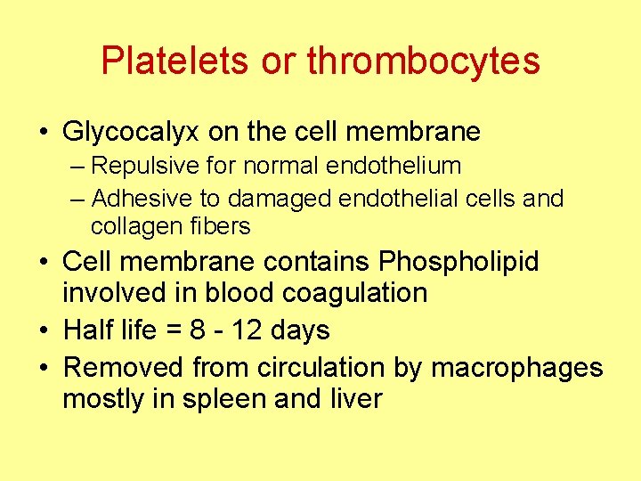 Platelets or thrombocytes • Glycocalyx on the cell membrane – Repulsive for normal endothelium