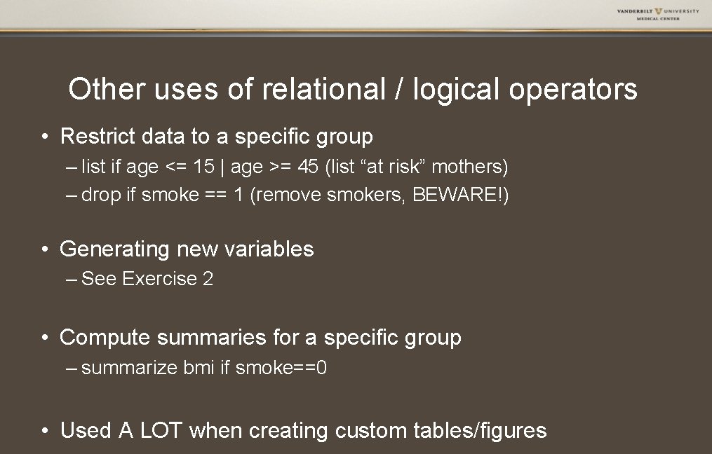 Other uses of relational / logical operators • Restrict data to a specific group