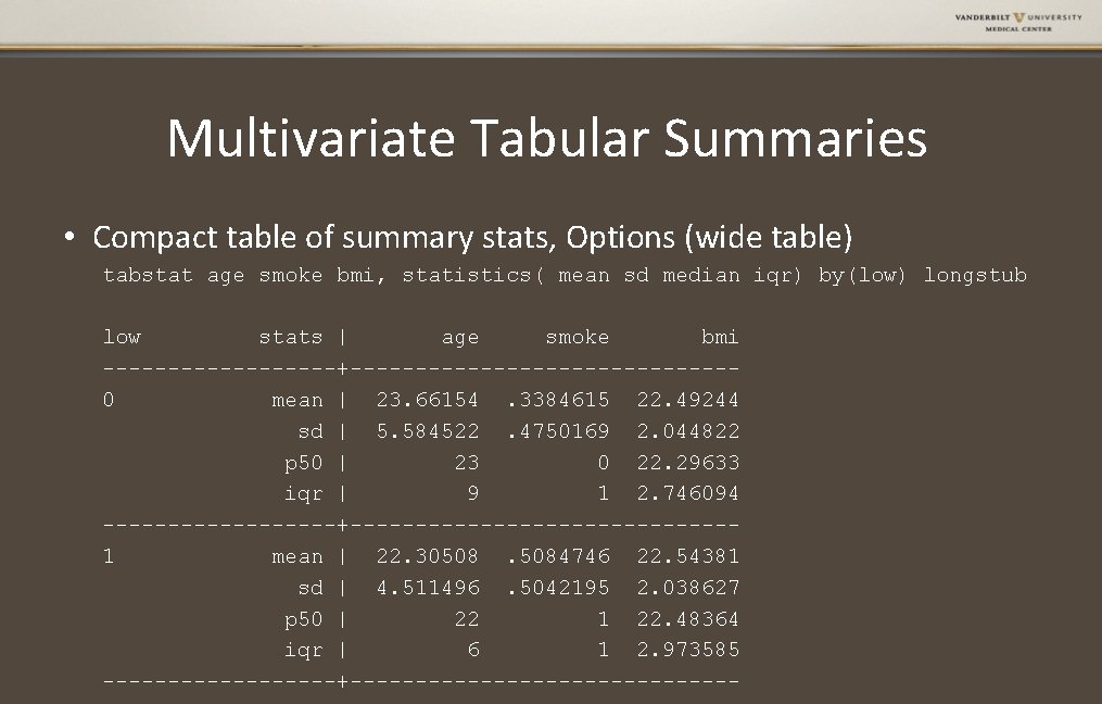 Multivariate Tabular Summaries • Compact table of summary stats, Options (wide table) tabstat age