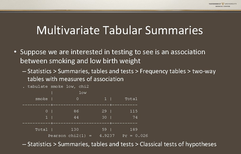 Multivariate Tabular Summaries • Suppose we are interested in testing to see is an