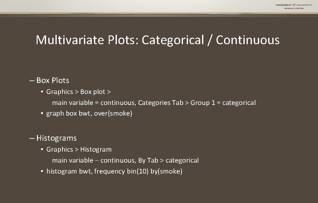 Multivariate Plots: Categorical / Continuous – Box Plots • Graphics > Box plot >