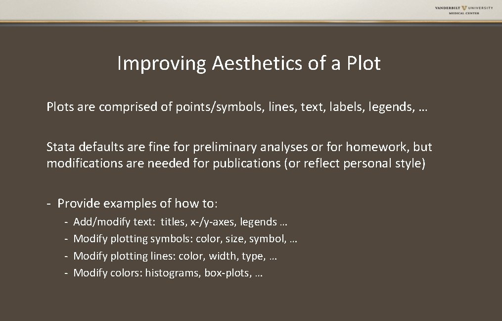 Improving Aesthetics of a Plots are comprised of points/symbols, lines, text, labels, legends, …