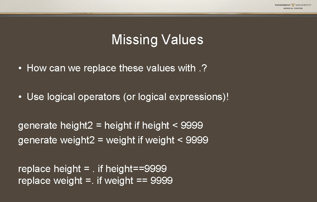 Missing Values • How can we replace these values with. ? • Use logical