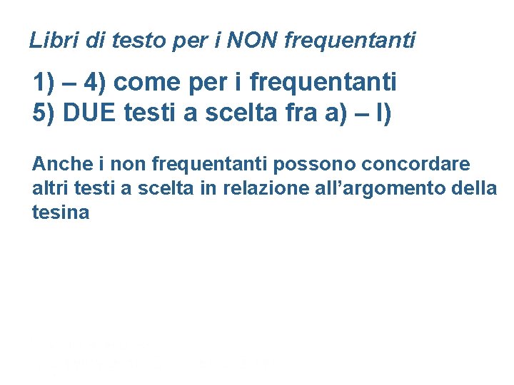 Libri di testo per i NON frequentanti 1) – 4) come per i frequentanti