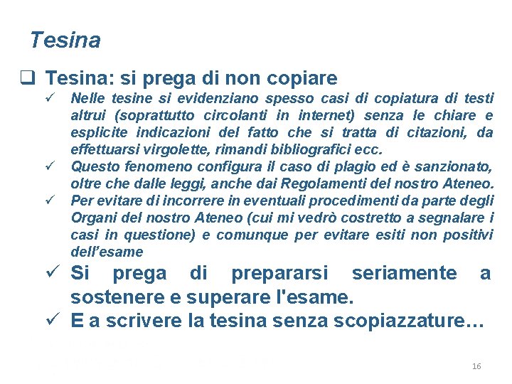 Tesina q Tesina: si prega di non copiare ü Nelle tesine si evidenziano spesso