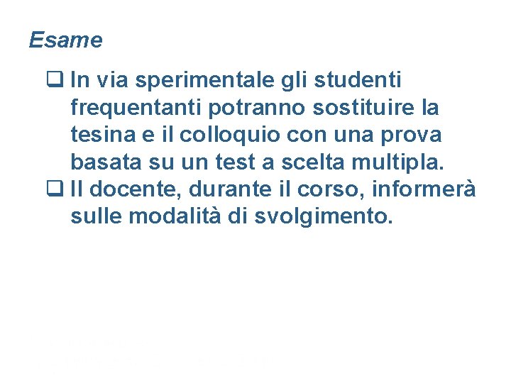 Esame q In via sperimentale gli studenti frequentanti potranno sostituire la tesina e il