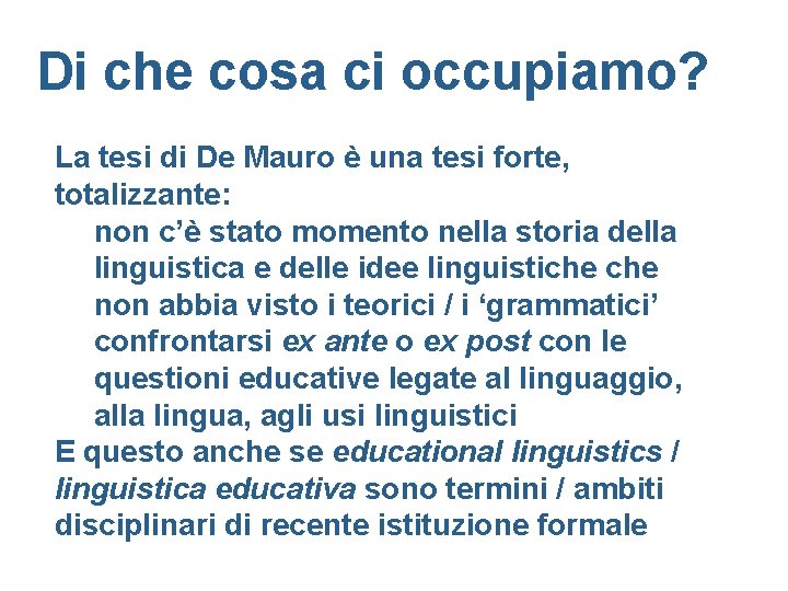 Di che cosa ci occupiamo? La tesi di De Mauro è una tesi forte,