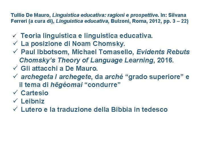 Tullio De Mauro, Linguistica educativa: ragioni e prospettive. In: Silvana Ferreri (a cura di),