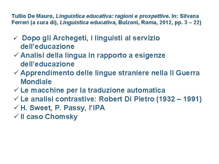 Tullio De Mauro, Linguistica educativa: ragioni e prospettive. In: Silvana Ferreri (a cura di),