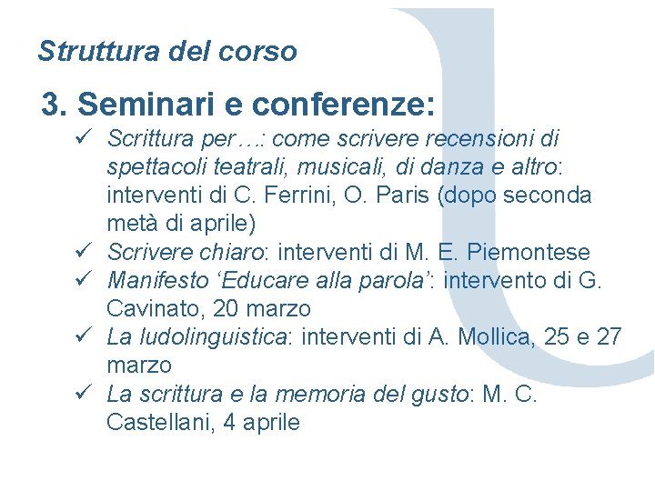 Struttura del corso 3. Seminari e conferenze: ü Scrittura per…: come scrivere recensioni di