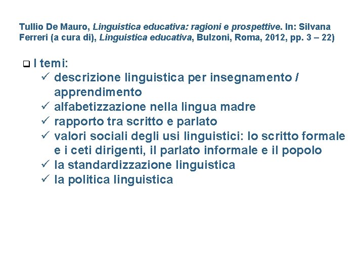 Tullio De Mauro, Linguistica educativa: ragioni e prospettive. In: Silvana Ferreri (a cura di),