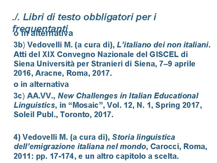 . /. Libri di testo obbligatori per i frequentanti o in alternativa 3 b)