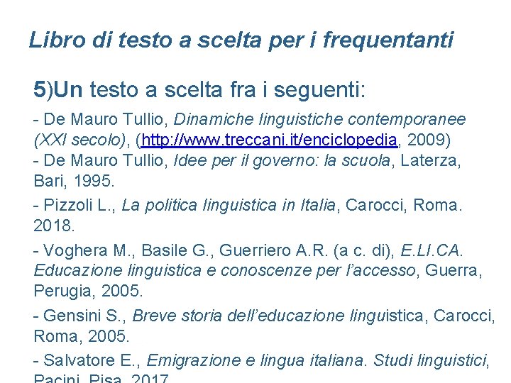 Libro di testo a scelta per i frequentanti 5)Un testo a scelta fra i