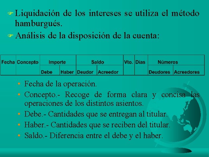 F Liquidación de los intereses se utiliza el método hamburgués. F Análisis de la