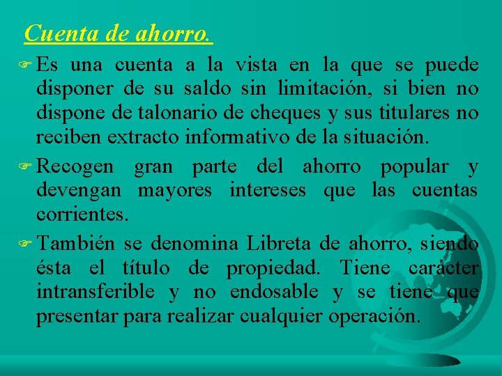 Cuenta de ahorro. F Es una cuenta a la vista en la que se
