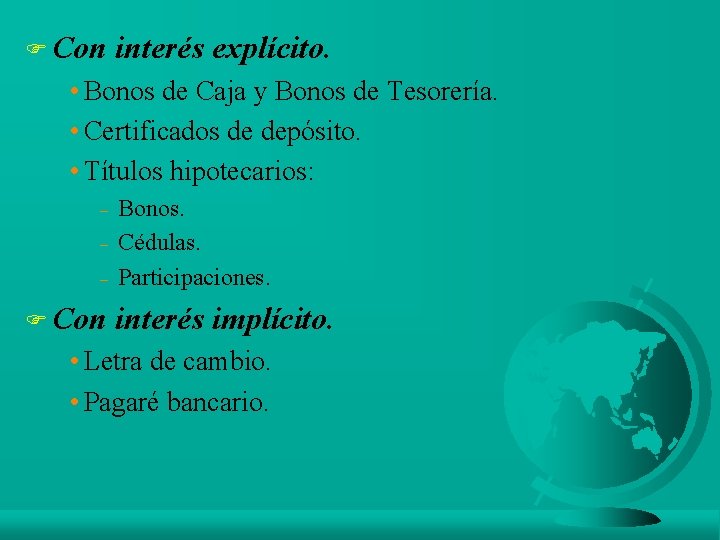 F Con interés explícito. • Bonos de Caja y Bonos de Tesorería. • Certificados