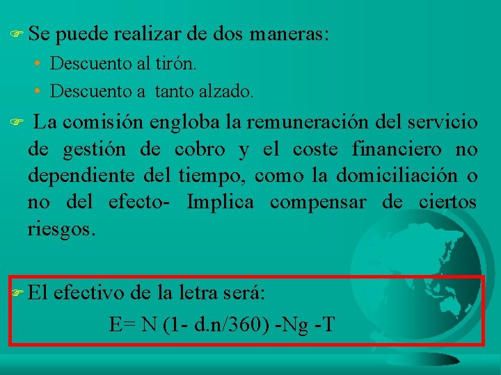 F Se puede realizar de dos maneras: • Descuento al tirón. • Descuento a