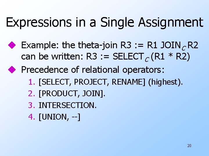 Expressions in a Single Assignment u Example: theta-join R 3 : = R 1