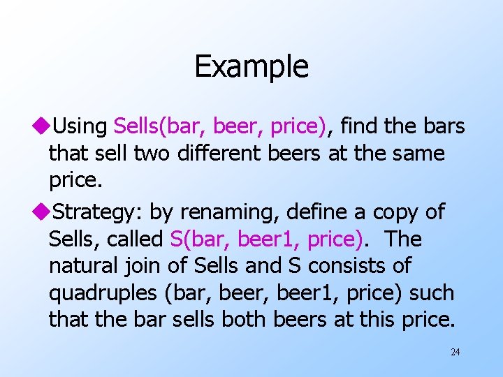 Example u. Using Sells(bar, beer, price), find the bars that sell two different beers