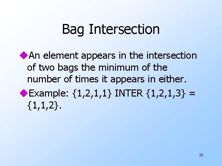 Bag Intersection u. An element appears in the intersection of two bags the minimum