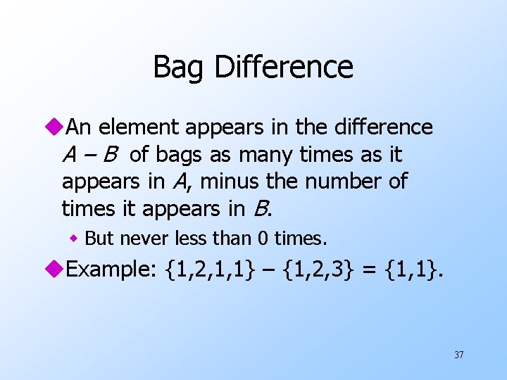 Bag Difference u. An element appears in the difference A – B of bags