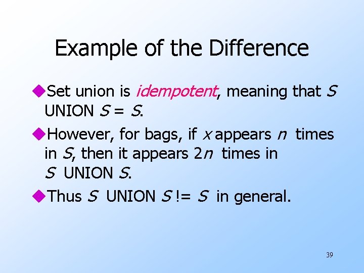 Example of the Difference u. Set union is idempotent, meaning that S UNION S