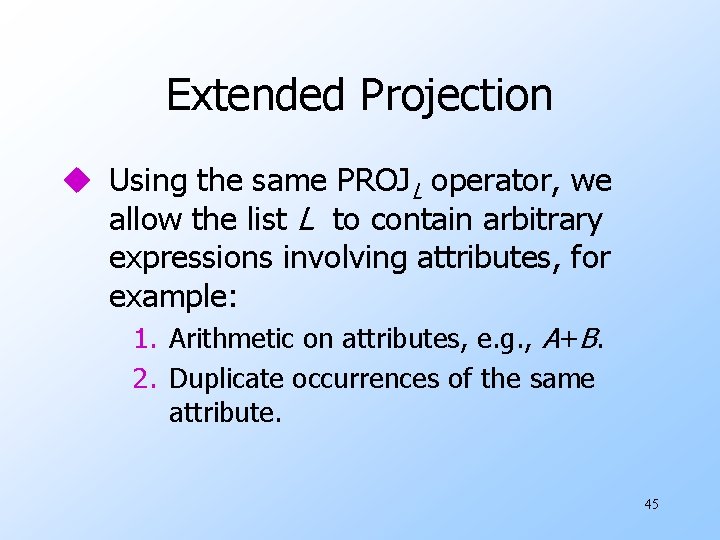 Extended Projection u Using the same PROJL operator, we allow the list L to