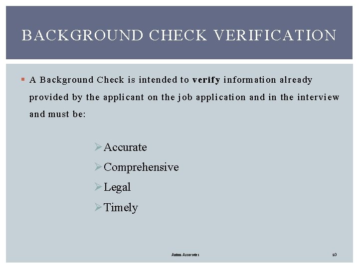 BACKGROUND CHECK VERIFICATION § A Background Check is intended to verify information already provided