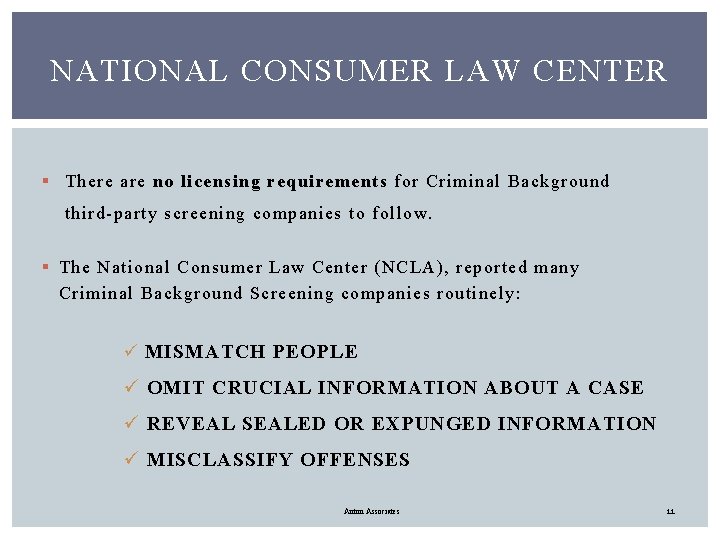 NATIONAL CONSUMER LAW CENTER § There are no licensing requirements for Criminal Background third-party