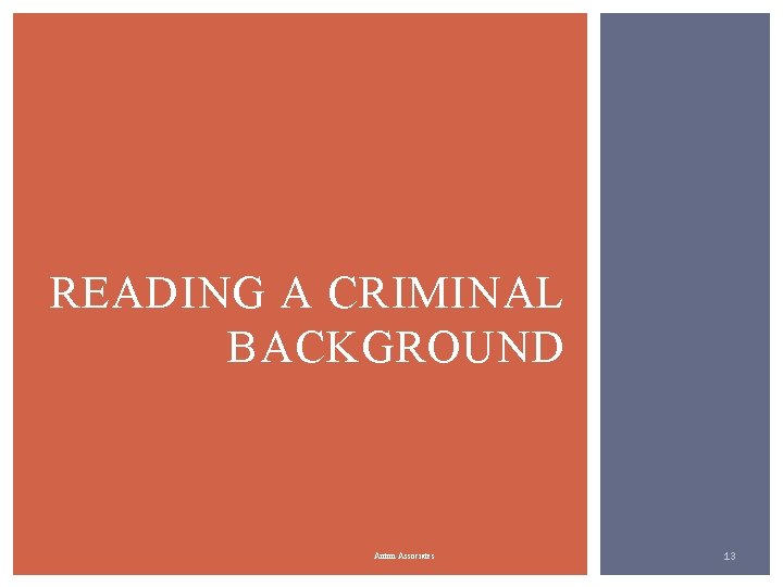 READING A CRIMINAL BACKGROUND Anton Associates 13 