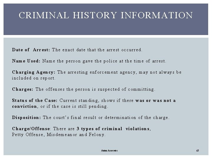 CRIMINAL HISTORY INFORMATION Date of Arrest: The exact date that the arrest occurred. Name