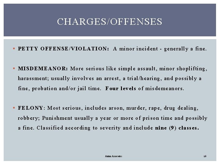 CHARGES/OFFENSES § PETTY OFFENSE/VIOLATION: A minor incident - generally a fine. § MISDEMEANOR: More