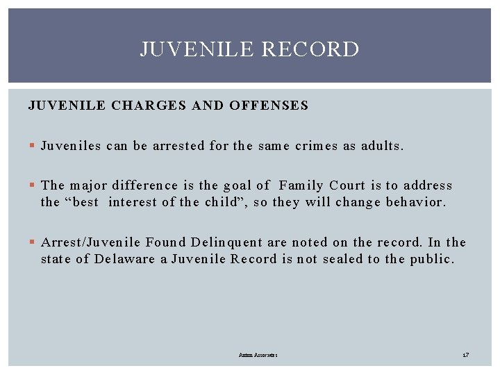 JUVENILE RECORD JUVENILE CHARGES AND OFFENSES § Juveniles can be arrested for the same