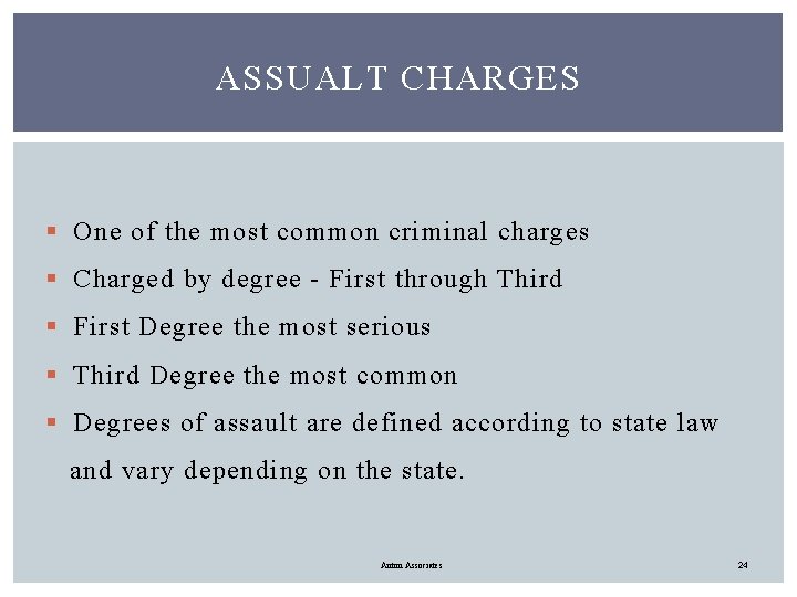 ASSUALT CHARGES § One of the most common criminal charges § Charged by degree