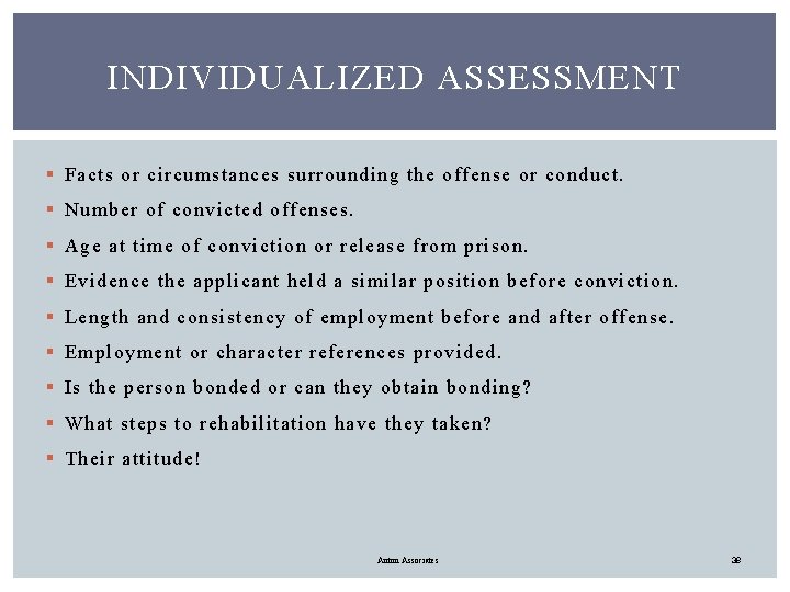 INDIVIDUALIZED ASSESSMENT § Facts or circumstances surrounding the offense or conduct. § Number of