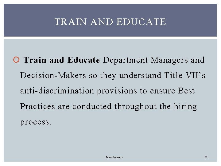 TRAIN AND EDUCATE Train and Educate Department Managers and Decision-Makers so they understand Title