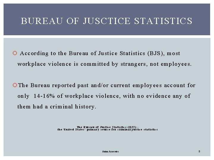 BUREAU OF JUSCTICE STATISTICS According to the Bureau of Justice Statistics (BJS), most workplace