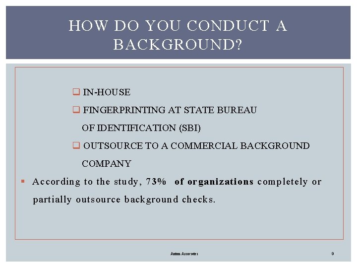 HOW DO YOU CONDUCT A BACKGROUND? q IN-HOUSE q FINGERPRINTING AT STATE BUREAU OF
