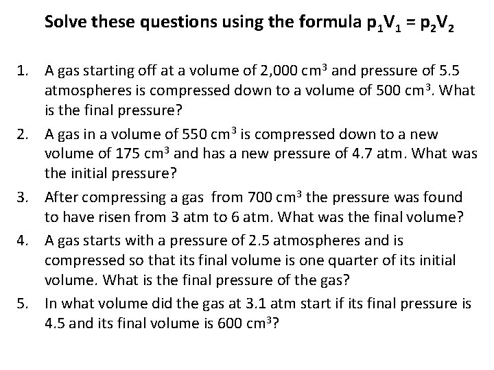 Solve these questions using the formula p 1 V 1 = p 2 V