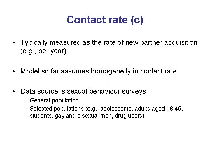 Contact rate (c) • Typically measured as the rate of new partner acquisition (e.