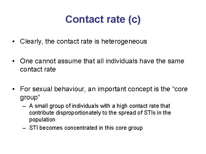 Contact rate (c) • Clearly, the contact rate is heterogeneous • One cannot assume