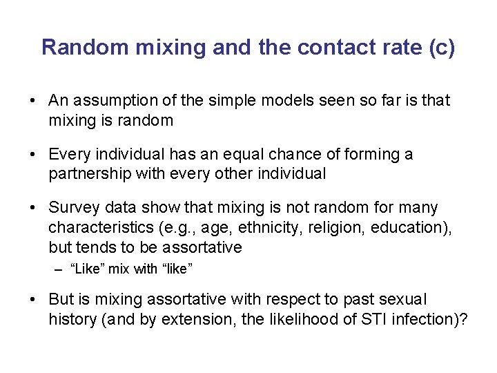 Random mixing and the contact rate (c) • An assumption of the simple models