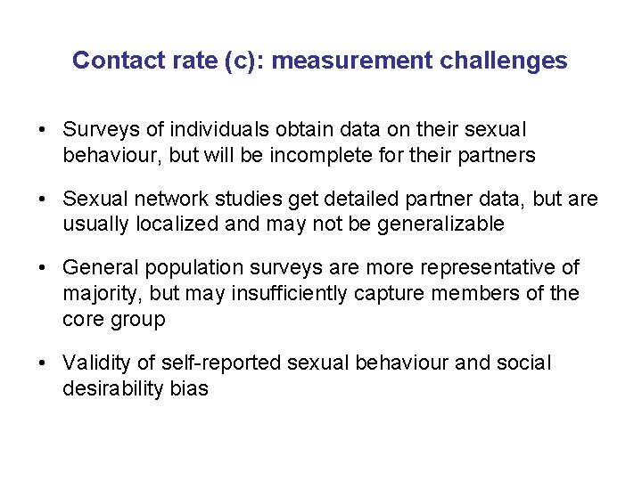 Contact rate (c): measurement challenges • Surveys of individuals obtain data on their sexual