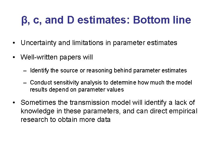 β, c, and D estimates: Bottom line • Uncertainty and limitations in parameter estimates