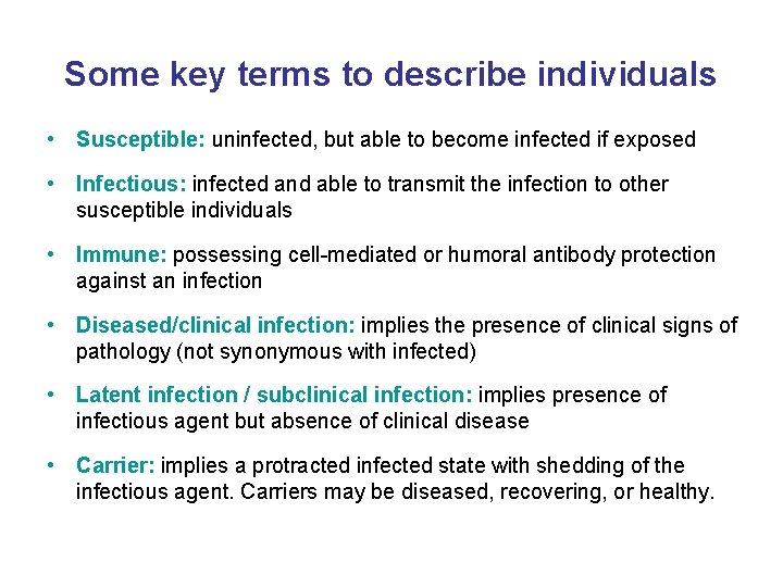 Some key terms to describe individuals • Susceptible: uninfected, but able to become infected