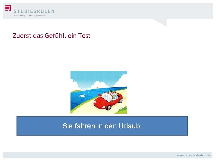 Zuerst das Gefühl: ein Test Sie fahren in den Urlaub. 